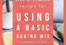 Zero Waste Recipes Using A Basic Baking Mix