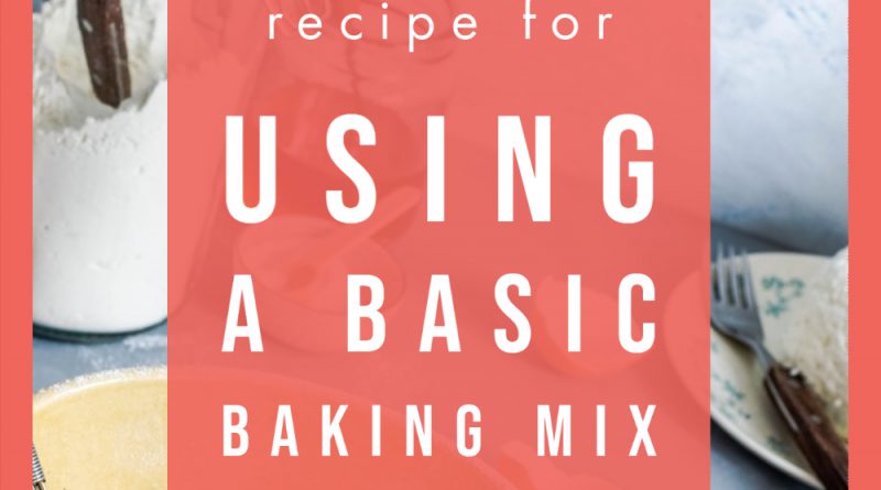 Zero Waste Recipes Using A Basic Baking Mix